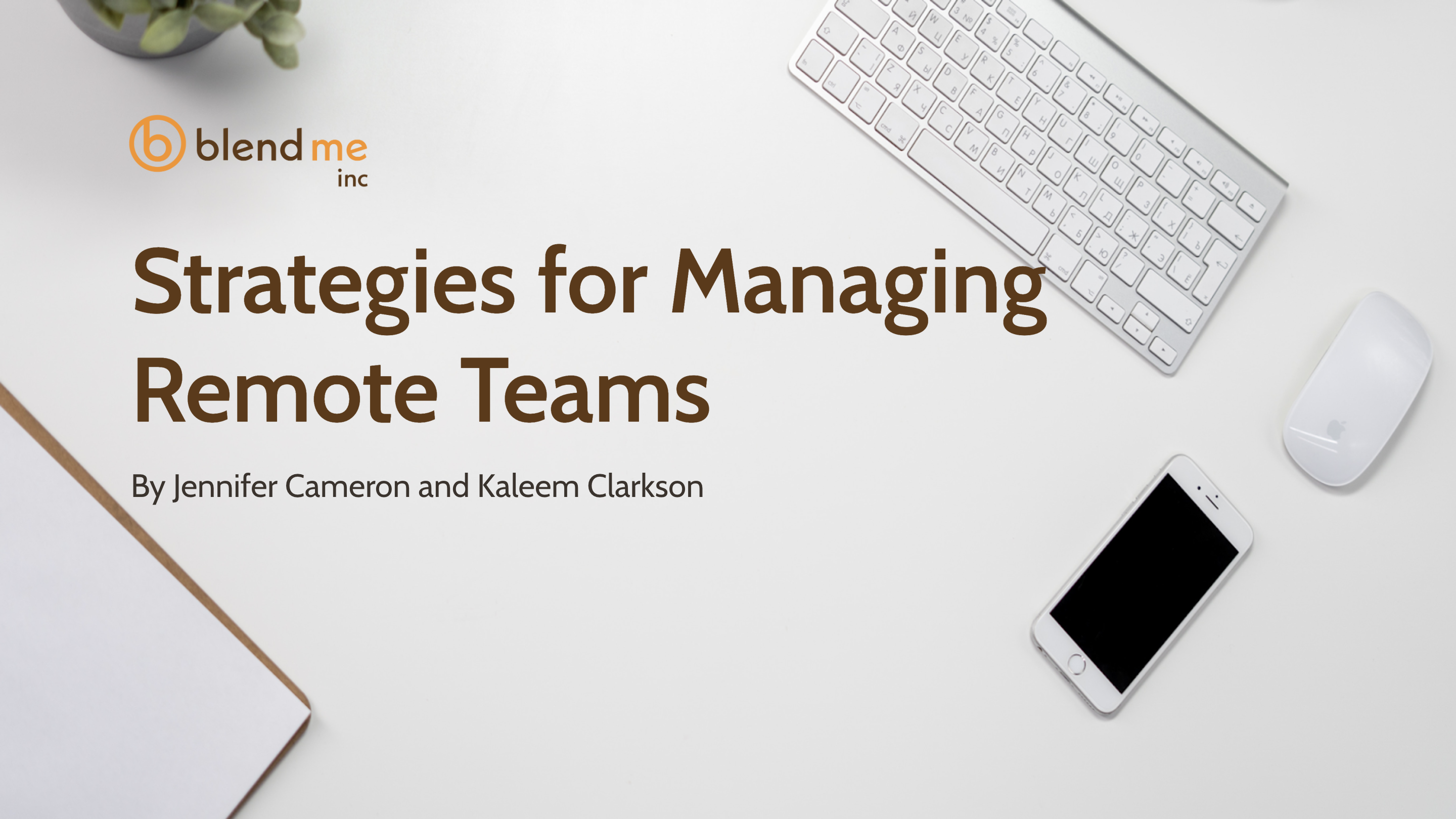 Strategies For Managing Remote Teams | Blend Me, Inc